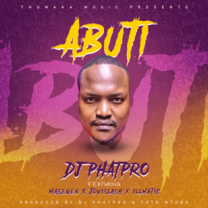 DJ PhatPro – Abuti Ft. Jovislash Maseven Illmatic Hiphopza 300x300 - DJ PhatPro – Abuti Ft. Jovislash, Maseven &amp; Illmatic