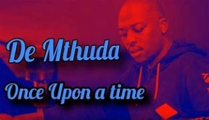 De Mthuda – Once Upon a Time Main Mix Hiphopza 300x172 - De Mthuda – Once Upon a Time (Main Mix)