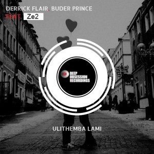 Derrick Flair Buder Prince – Ulithemba Lami Ft. Ze2 Hiphopza - Derrick Flair & Buder Prince – Ulithemba Lami Ft. Ze2