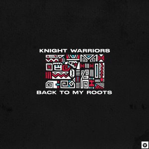 Knight Warriors – Back To My Roots Original Mix Hiphopza - Knight Warriors – Back To My Roots (Original Mix)