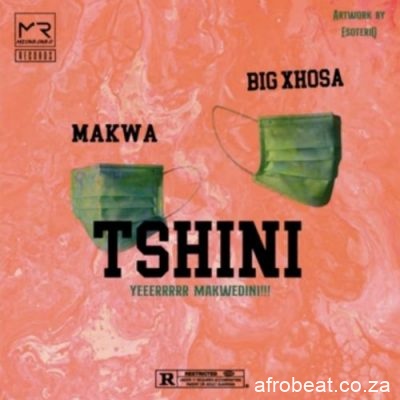Makwa Big Xhosa – Tshini Hiphopza - Makwa & Big Xhosa – Tshini