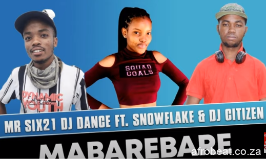 Mr Six21 DJ Dance – Mabarebare Ft. Snowflake DJ Citizen Original Hiphopza - Mr Six21 DJ Dance – Mabarebare Ft. Snowflake & DJ Citizen (Original)