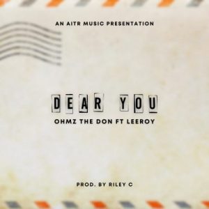 Ohmz The Don – Dear You Ft. Leeroy Hiphopza 300x300 - Ohmz The Don – Dear You Ft. Leeroy