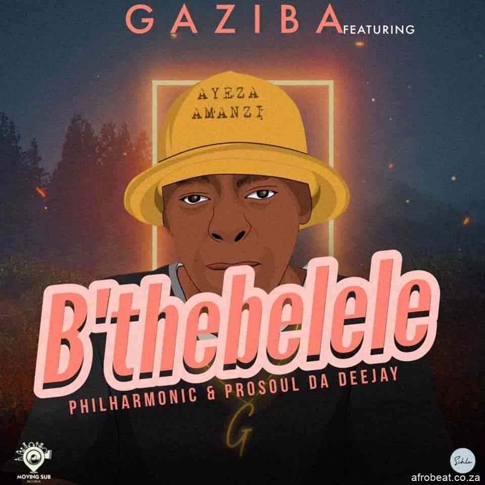 ProSoul Da Deejay Gaziba Philharmonic – Bthebelele Hiphopza - ProSoul Da Deejay, Gaziba & Philharmonic – B’thebelele