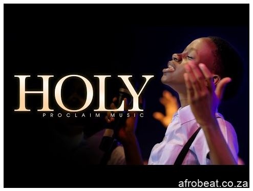 Proclaim Worship – HOLY Hiphopza - Proclaim Worship – HOLY