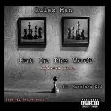 Rules Man – Put In The Work Ft. Maswenka Kid Hiphopza - Rules Man – Put In The Work Ft. Maswenka Kid