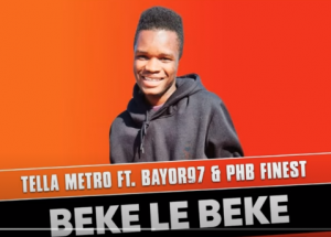 Tellametro – Beke Le Beke Ft. PHB Finest x Bayor97 Original Hiphopz 300x215 - Tellametro – Beke Le Beke Ft. PHB Finest x Bayor97 (Original)