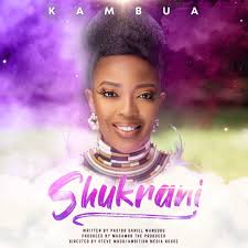 download 47 - VIDEO: Kambua – Shukrani