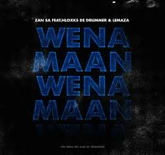 download 54 - Djy Zan SA – Wena Maan Ft. Hloxks De Drummer &amp; Lemaza