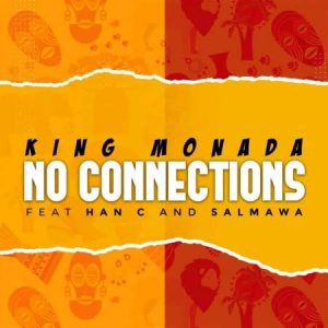 images 2021 06 23T155133.176 300x300 - King Monada – No Connections ft Han-C &amp; Salmawa