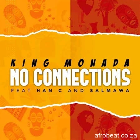 images 2021 06 23T155133.176 - King Monada – No Connections ft Han-C & Salmawa
