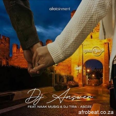 images 48 - DJ Answer – Asoze ft. NaakMusiQ & DJ Tira