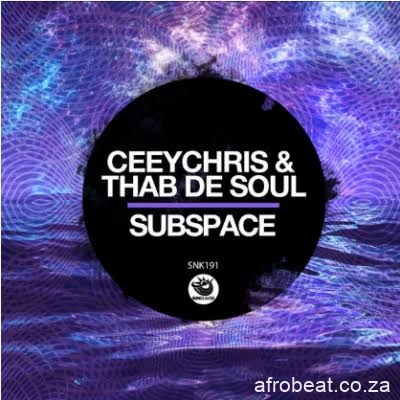 images 84 - CeeyChris & Thab De Soul – Subspace