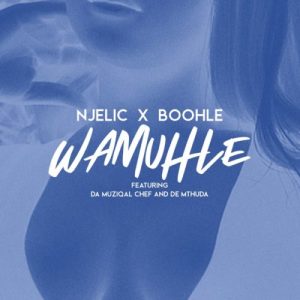 01 Wamuhle feat  Da Muziqal Chef De Mthuda mp3 image Afro Beat Za 2 300x300 - Njelic & Boohle – Wamuhle ft. Da Muziqal Chief & De Mthuda