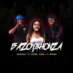 Buhleza – Bazoyikhonza ft. Mpumi Stan Titow Afro Beat Za 300x300 - Buhleza – Bazoyikhonza ft. Mpumi, Stan & Titow