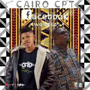 Cairo Cpt King Sdudla – Facebook mp3 download zamusic Afro Beat Za - Cairo Cpt & King Sdudla – Facebook
