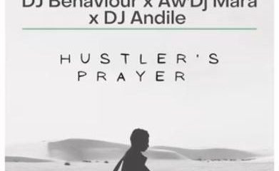 DJ Behaviour AwDJ Mara DJ Andile – Hustlers Prayer mp3 download zamusic Afro Beat Za 391x240 - DJ Behaviour, Aw’DJ Mara & DJ Andile – Hustler’s Prayer