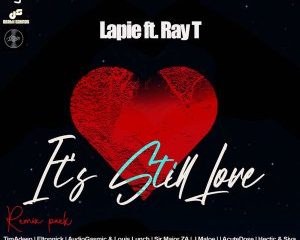 Lapie Ray T – Its Still Love TimAdeep Afrik Mix mp3 download zamusic Hip Hop More Mposa.co .za  Afro Beat Za 300x240 - Lapie, Ray T – It’s Still Love (Hectic & Siyal Mix Remix)
