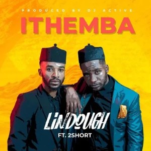 Lindough – iThemba ft. 2Short mp3 download zamusic Afro Beat Za - Lindough – iThemba ft. 2Short