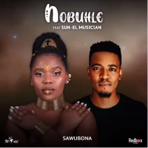 Nobuhle ft Sun EL Musician Sawubona Afro Beat Za 300x300 - Nobuhle ft Sun-EL Musician – Sawubona