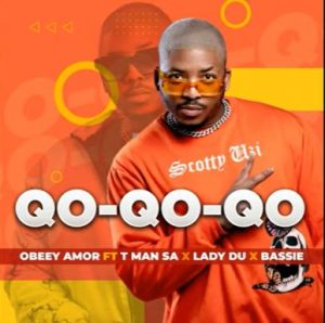 Obbey Amor Qo Qo Qo Qo ft. T Man SA Lady Du Bassie Afro Beat Za 300x298 - Obbey Amor – Qo-Qo-Qo-Qo ft. T-Man SA, Lady Du & Bassie
