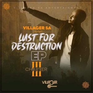 Villager SA – Lust For Destruction Chapter 3 EP Afro Beat Za 300x300 - Villager SA Lust For Destruction Chapter 3 EP