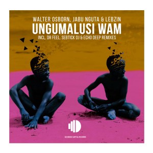 Walter Osborn Jabu Nguta Lebzin – Ungumalusi Wam Echo Deep Tribute Mix mp3 download zamusic Hip Hop More Afro Beat Za - Walter Osborn, Jabu Nguta, Lebzin – Ungumalusi Wam (Dr Feel Tribute Mix)