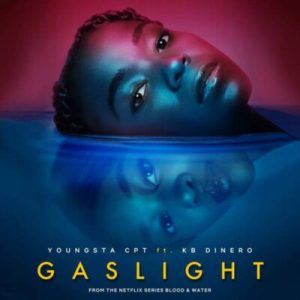 YoungstaCPT – Gaslight ft Dinero Thabang Kamohelo mp3 download zamusic Afro Beat Za - YoungstaCPT – Gaslight ft Dinero & Thabang Kamohelo