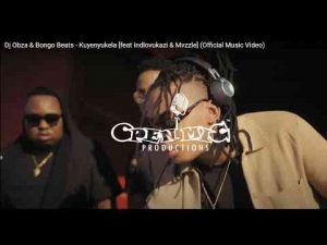 hqdefault 300x225 - Video: Dj Obza &amp; Bongo Beats – Kuyenyukela ft Indlovukazi &amp; Mvzzle