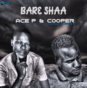 Ace P Cooper – Bare Shaa mp3 download zamusic Afro Beat Za - Ace P & Cooper – Bare Shaa