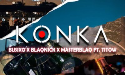 BusiXO Blaqnick MasterBlaq Konka feat Titow mp3 image Hip Hop More Afro Beat Za 400x240 - BusiXO, Blaqnick & MasterBlaq ft. Titow – Konka