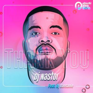 DJ Nastor – Thank You Pt 2 ft DJ Dansanie mp3 download zamusic Afro Beat Za 300x300 - DJ Nastor – Thank You Pt 2 ft DJ Dansanie