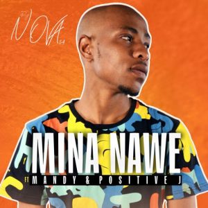 DJ Nova SA – Mina Nawe ft. Mandy Positive J mp3 download zamusic Afro Beat Za 300x300 - DJ Nova SA ft. Mandy & Positive J – Mina Nawe