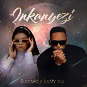 Donald Lady Du Inkanyezi Hip Hop More Afro Beat Za 300x300 - Donald & Lady Du – Inkanyezi