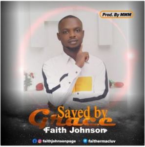 Faith Johnson – Saved by Grace fakazadownload Afro Beat Za - Faith Johnson – Saved by Grace