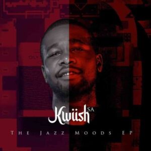 Kwiish SA – God Bless The Child Main Mix ft. De Mthuda Jay Sax fakazadownload Afro Beat Za 2 - DOWNLOAD Kwiish SA The Jazz Moods EP