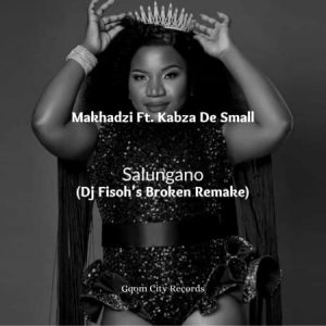 Makhadzi Salungano Ft. Kabza De Small DJ Fisohs Broken Remake 1 Hip Hop More Afro Beat Za 300x300 - Makhadzi Ft. Kabza De Small – Salungano (DJ Fisoh’s Broken Remake)