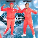 Matsepe DJ Fixzzy – Saulo mp3 download zamusic Afro Beat Za - Matsepe & DJ Fixzzy – Saulo