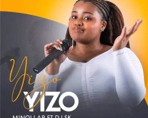 Minollar – Yizo Yizo ft. DJ SK mp3 download zamusic Afro Beat Za 300x240 - Minollar – Yizo Yizo ft. DJ SK