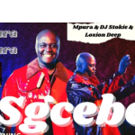 Mpura – Sgcebe ft Dj Stokie Loxion Deep mp3 download zamusic Afro Beat Za - Mpura ft Dj Stokie & Loxion Deep – Sgcebe