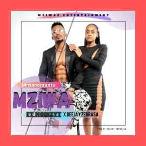 Mziwa – Mntwano Muntu ft Nomzyt Deejay Zebra SA mp3 download zamusic Afro Beat Za - Mziwa ft Nomzyt & Deejay Zebra SA – Mntwano Muntu