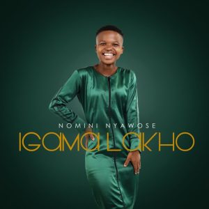 Nomini Nyawose UnguAlpha feat Dumi Mkokstad Igama Lakho Hip Hop More 1 Afro Beat Za 1 300x300 - Nomini Nyawose – Nqaba Yami