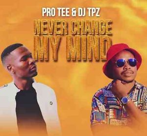 Pro Tee DJ TPZ – Never Change mp3 download zamusic Afro Beat Za 300x277 - Pro-Tee & DJ TPZ – Never Change