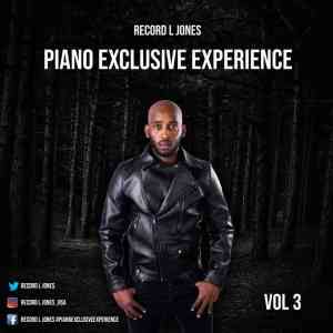 Record L Jones – Piano Exclusive Experience Vol 3 Mix Coming Out Of The Darkness mp3 download zamusic Afro Beat Za - Record L Jones – Piano Exclusive Experience Vol 3 Mix (Coming Out Of The Darkness)