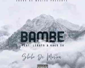 Sbobo De Musica – Bambe Ft Lerato Kula SA mp3 download zamusic Afro Beat Za 300x240 - Sbobo De Musica – Bambe Ft Lerato & Kula SA