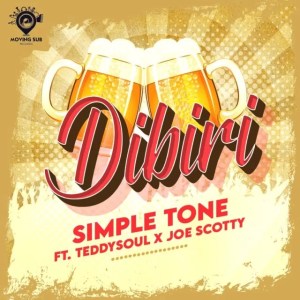 Simple Tone – Dibiri ft. Teddy Soul Joe Scotty mp3 download zamusic Afro Beat Za - Simple Tone – Dibiri ft. Teddy Soul & Joe Scotty