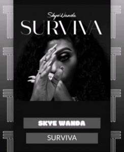Skye Wanda – Surviva Mp3 download zamusic Afro Beat Za - Skye Wanda – Surviva