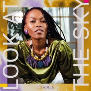 Thabile – Look at the Sky Cover Artwork Tracklist mp3 download zamusic Afro Beat Za 2 - Thabilé – Say Something