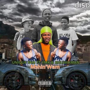 Unique Fam – MshinWam ft. Ymk Bhujwaman mp3 download zamusic Afro Beat Za 300x300 - Unique Fam ft. Ymk & Bhujwaman – Mshin’Wam