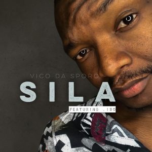 Vico Da Sporo – Sila ft. ISO mp3 download zamusic Afro Beat Za - Vico Da Sporo ft. ISO – Sila